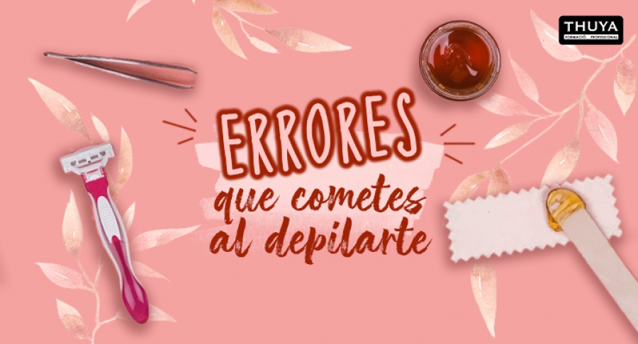 Errores que cometes al depilarte