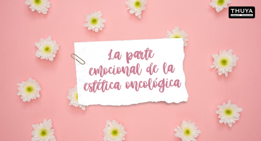 El papel del esteticista en el abordaje emocional de un paciente con cáncer