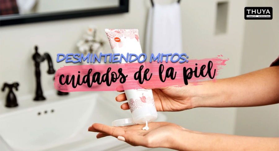 Desmintiendo mitos sobre el cuidado de la piel