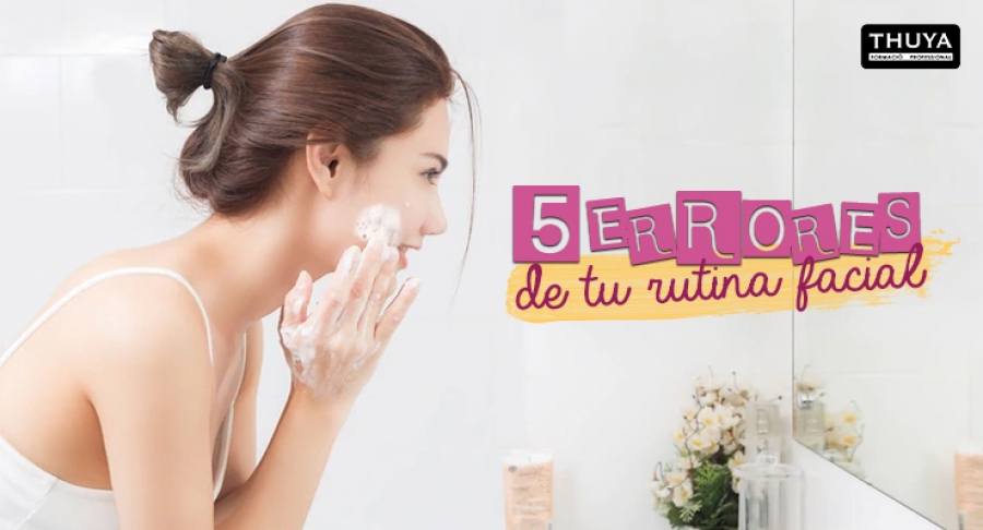 Errores que cometes en tu rutina facial