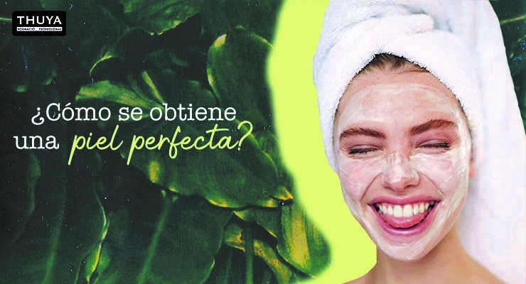 Cómo conseguir una piel perfecta