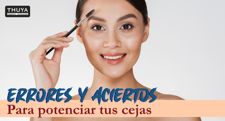 Errores y aciertos para potenciar tus cejas