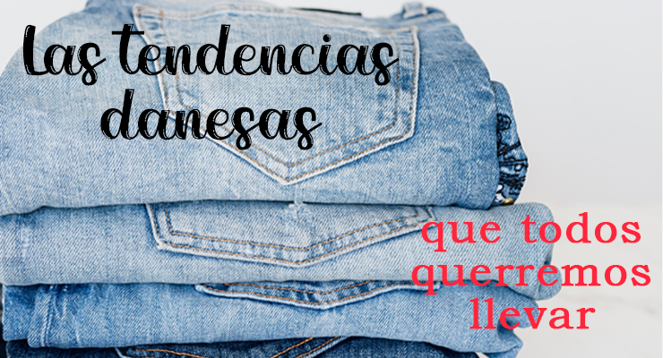 las tendencias danesas que todos querremos llevar