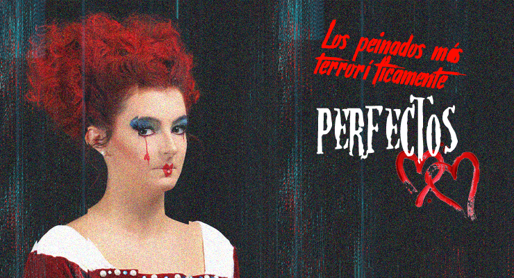 Los peinados más terroríficamente perfectos